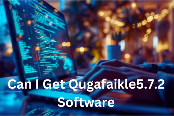 Can I Get Qugafaikle5.7.2 Software